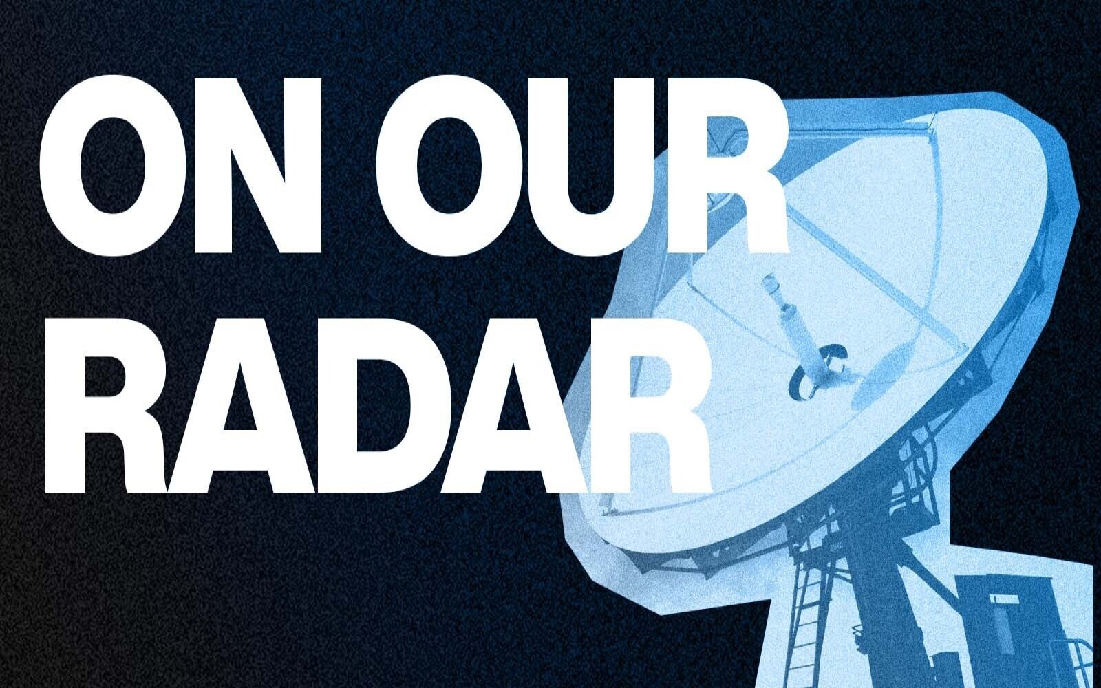 Weekly Radar For The Week Of December 5th, 2022